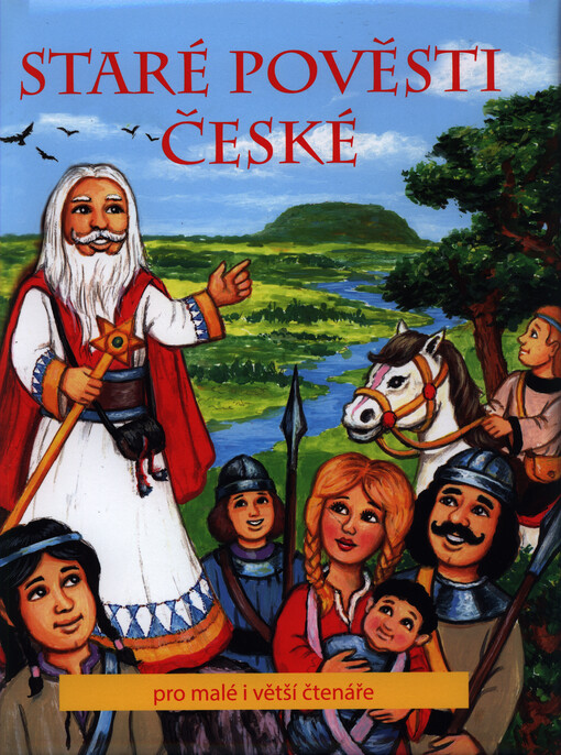 Staré pověsti české : pro malé i větší čtenáře