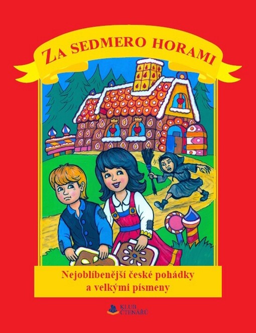 Za sedmero horami :[nejoblíbenější české pohádky s velkými písmeny