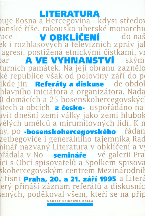 Literatura v obklíčení a ve vyhnanství :referáty a diskuse z česko-bosenskosrbského semináře pořádaného ve dnech 20.-21. září 1995, Praha