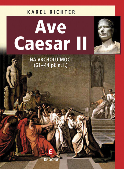 Ave Caesar : životní drama geniálního vojevůdce a státníka