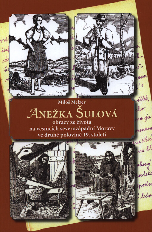 Anežka Šulová :obrazy ze života na vesnicích severozápadní Moravy ve druhé polovině 19. století