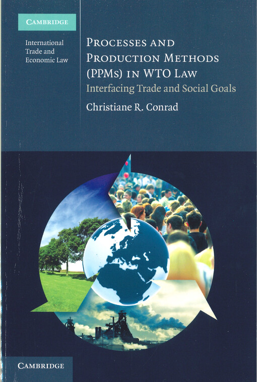 Processes and production methods (PPMs) in WTO law :interfacing trade and social goals