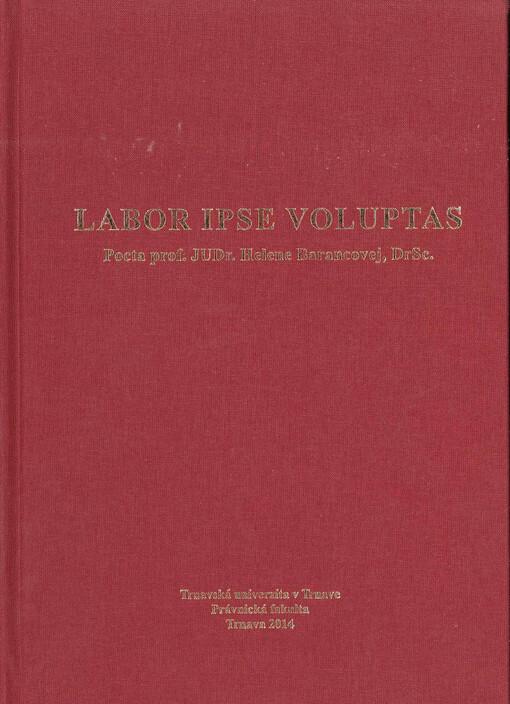 Labor ipse voluptas :pocta prof. JUDr. Helene Barancovej, DrSc.