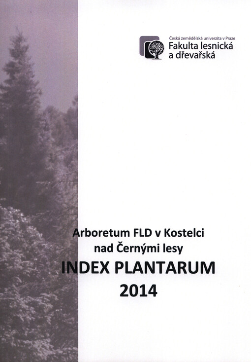 Index plantarum 2014 :arboretum FLD v Kostelci nad Černými lesy
