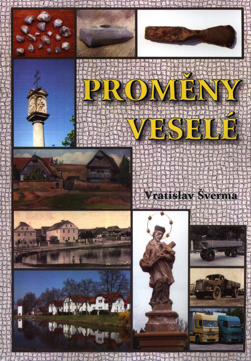 Proměny Veselé :historie, obyvatelstvo a stavby v obci