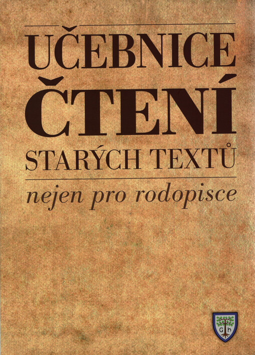 Učebnice čtení starých textů :nejen pro rodopisce