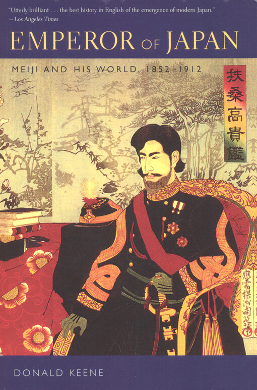 Emperor of Japan :Meiji and His world, 1852-1912