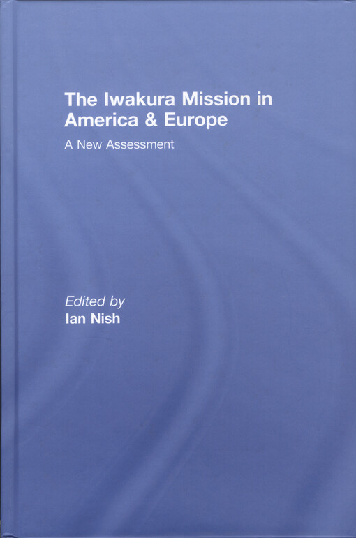 The Iwakura Mission in America and Europe :a new assessment