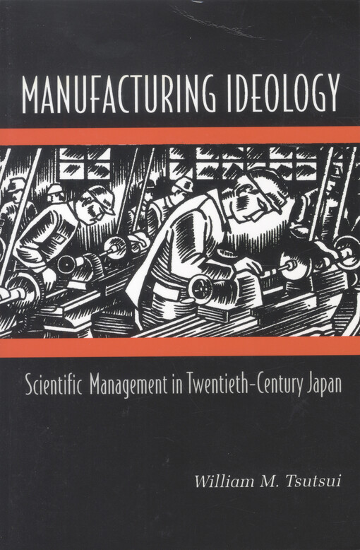 Manufacturing ideology :scientific management in twentieth-century Japan