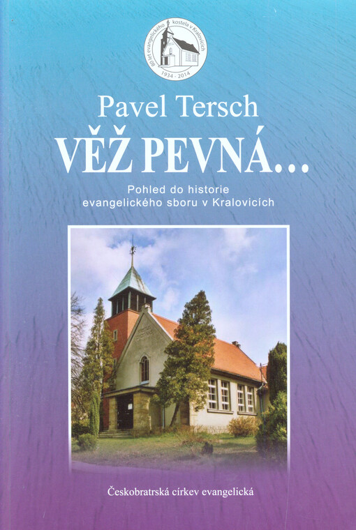 Věž pevná-- :pohled do historie evangelického sboru v Kralovicích