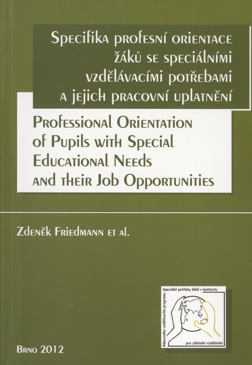 Specifika profesní orientace žáků se speciálními vzdělávacími potřebami a jejich pracovní uplatnění =Professional orientation of pupils with special educational needs and their job opportunities