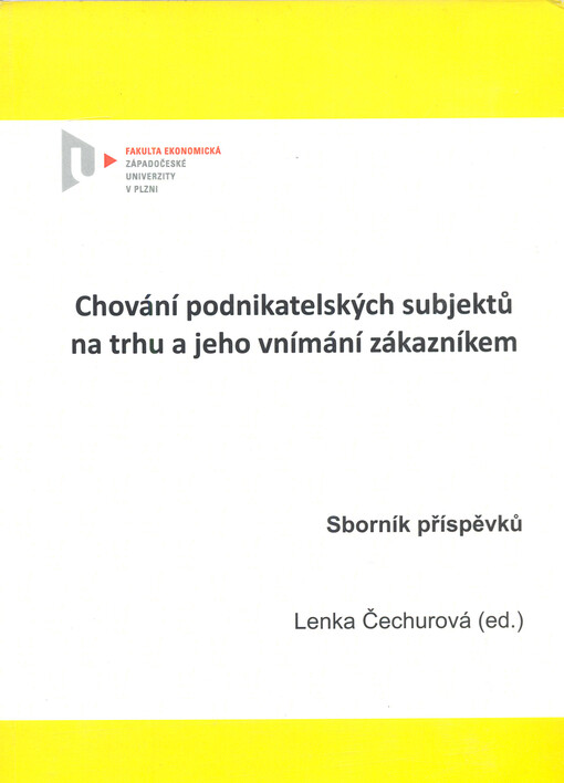 Chování podnikatelských subjektů na trhu a jeho vnímání zákazníkem :sborník příspěvků