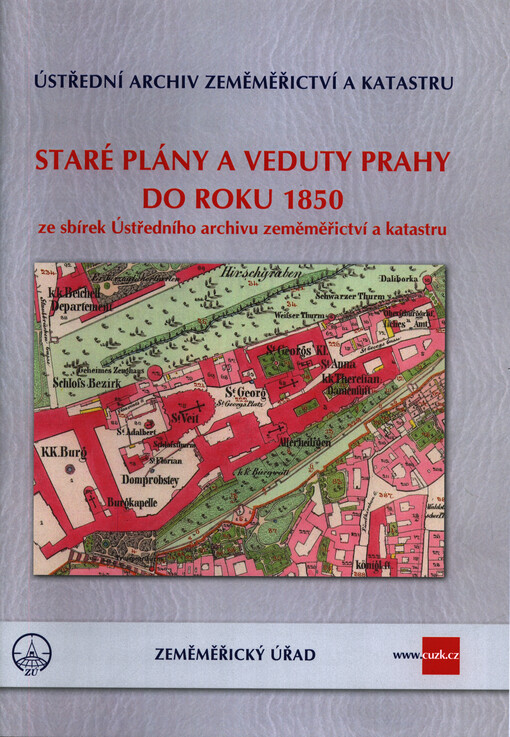 Staré plány a veduty Prahy do roku 1850 :ze sbírek Ústředního archivu zeměměřictví a katastru