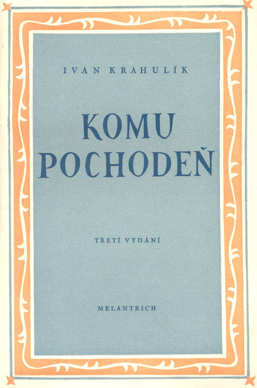 Komu pochodeň? :Kronika života kronikářova