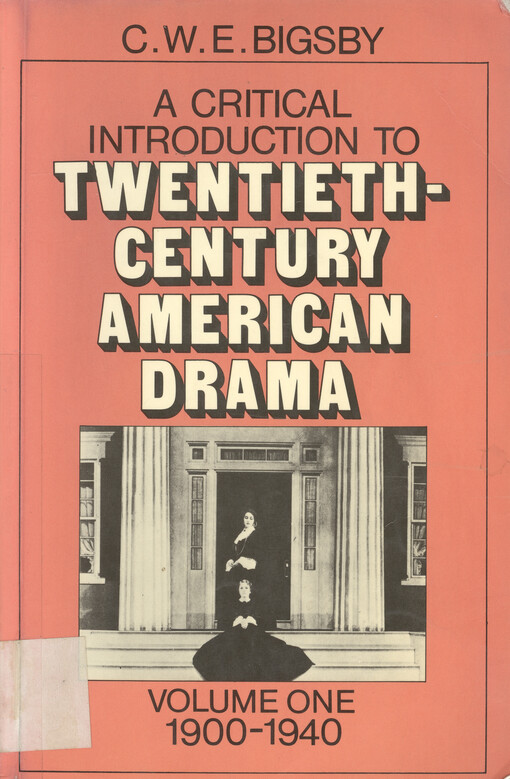 A critical introduction to twentieth-century American drama.  Vol. 1, 1900-1940 