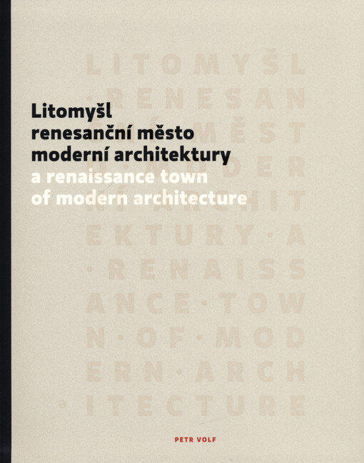 Litomyšl :renesanční město moderní architektury = a renaissance town of modern architecture