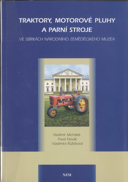 Traktory, motorové pluhy a parní stroje ve sbírkách Národního zemědělského muzea