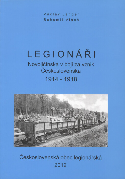 Legionáři Novojičínska v boji za vznik Československa 1914-1918