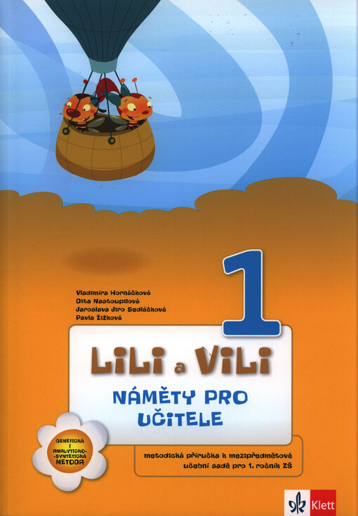 Lili a Vili :náměty pro učitele 1 : [metodická příručka k mezipředmětové učební sadě pro 1. ročník ZŠ pro genetickou i analyticko-syntetickou metodu psaní a čtení]