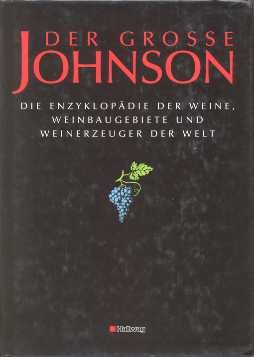 Der grosse Johnson :die Enzyklopädie der Weine, Weinbaugebiete und Weinerzeuger der Welt