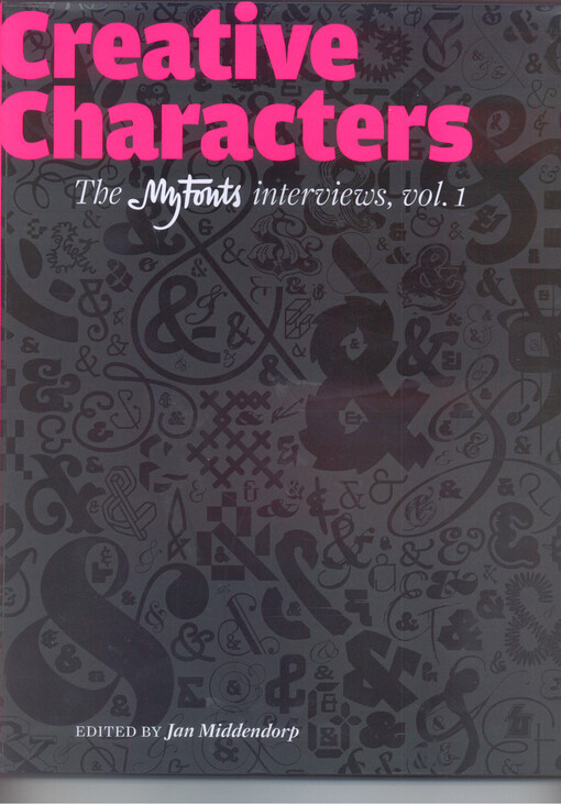 Creative characters : a collection of interviews with type designers originally published as e-mail neewsletters from MyFonts