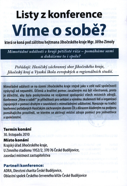 Listy z konference Víme o sobě?, která ... :mimořádné události v kraji pětilisté růže - pomáháme sami a dokážeme to i spolu? : 30. listopadu 2010, Krajský úřad Jihočeského kraje, České Budějovice