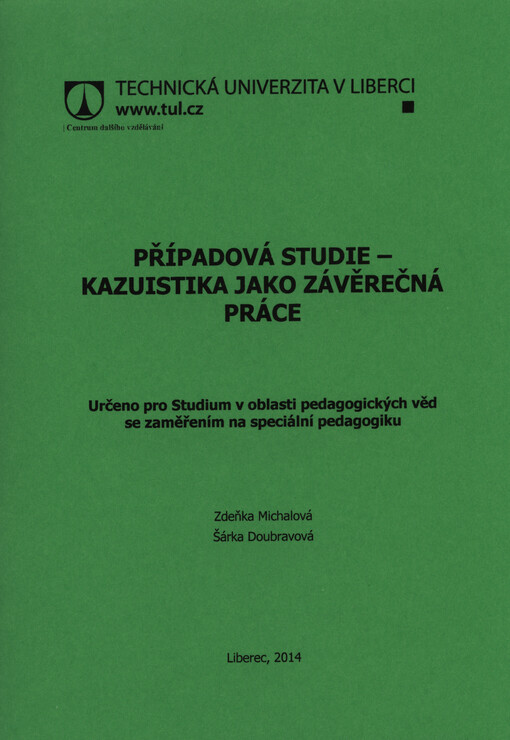 Případová studie - kazuistika jako závěrečná práce :určeno pro Studium v oblasti pedagogických věd se zaměřením na speciální pedagogiku