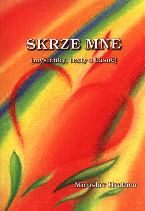 Skrze mne :(myšlenky, texty a básně)
