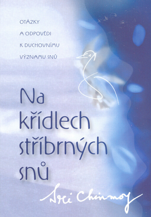 Na křídlech stříbrných snů : [otázky a odpovědi k duchovnímu významu snů], 2. vyd.