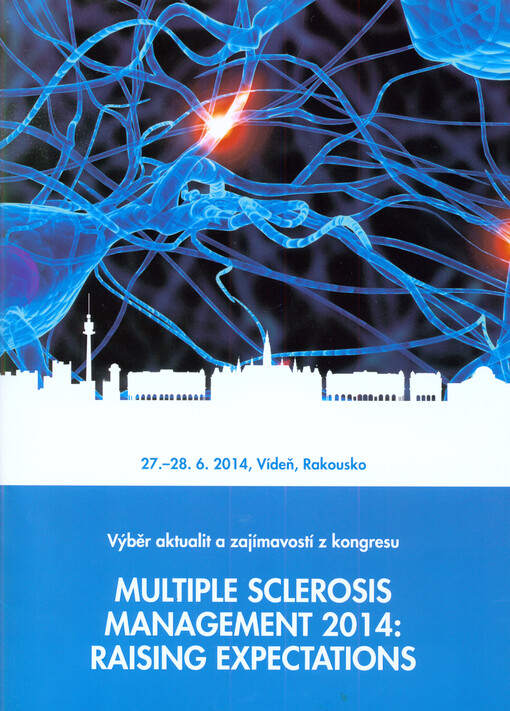 Multiple Sclerosis Management 2014: Raising Expectations :výběr aktualit a zajímavostí z kongresu : 27.-28.6.2014, Vídeň, Rakousko