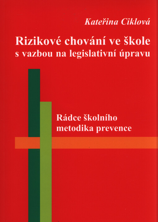 Rizikové chování ve škole s vazbou na legislativní úpravu :rádce školního metodika prevence