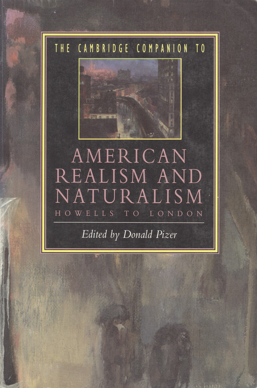 The Cambridge companion to American realism and naturalism : Howells to London