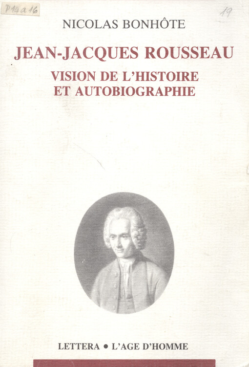 Jean-Jacques Rousseau : vision de l'histoire et autobiographie : étude de sociologie de la littérature   