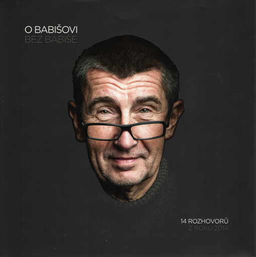 O Babišovi bez Babiše: 14 rozhovorů z roku 2014