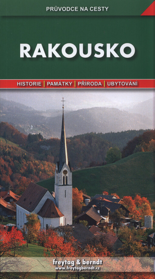 Rakousko :podrobné a přehledné informace o historii, kultuře, přírodě a turistickém zázemí Rakouska
