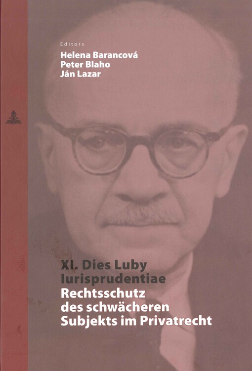 XI. Dies Luby Iurisprudentiae :Rechtsschutz des schwächeren Subjekts im Privatrecht