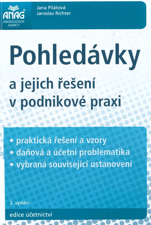 Pohledávky a jejich řešení v podnikové praxi: praktická řešení a vzory, daňová a účetní problematika, vybraná související ustanovení