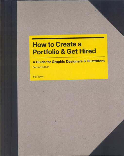 How to create a portfolio and get hired :a guide for graphic designers and illustrators