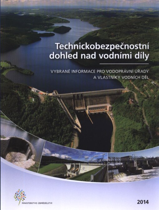 Technickobezpečnostní dohled nad vodními díly :vybrané informace pro vodoprávní úřady a vlastníky vodních děl