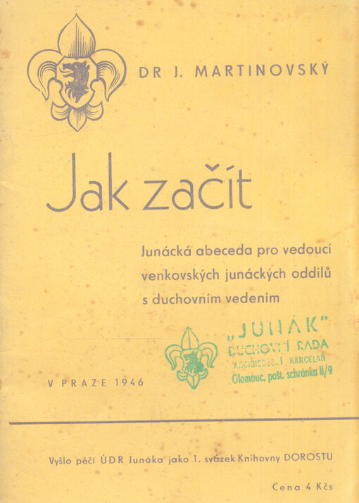 Jak začít :Junácká abeceda pro vedoucí venkovských junáckých oddílů s duchovním vedením ...