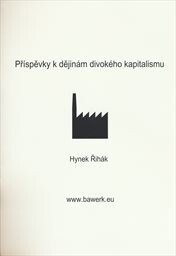 Příspěvky k dějinám divokého kapitalismu