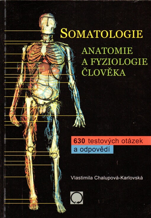 Somatologie :anatomie a fyziologie člověka : 630 testových otázek a odpovědí