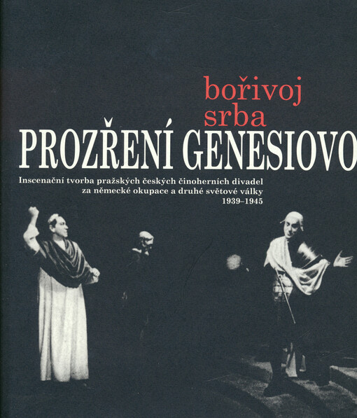 Prozření Genesiovo : inscenační tvorba pražských českých činoherních divadel za německé okupace a druhé světové války 1939-1945