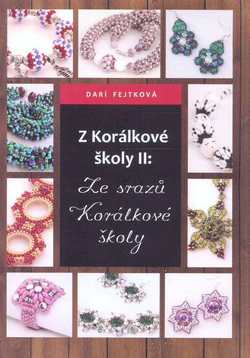 Z Korálkové školy II :ze srazů Korálkové školy