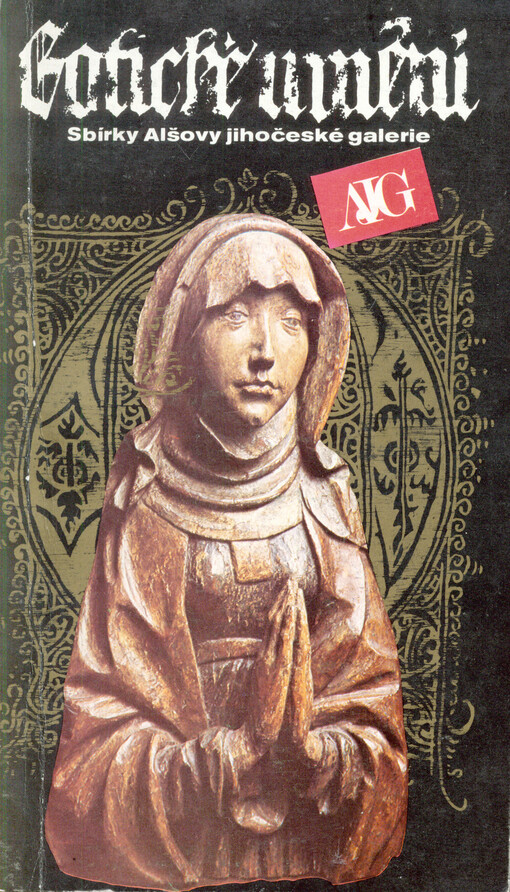 Gotické umění jižních Čech : [průvodce sbírkou Alšovy jihočeské galerie