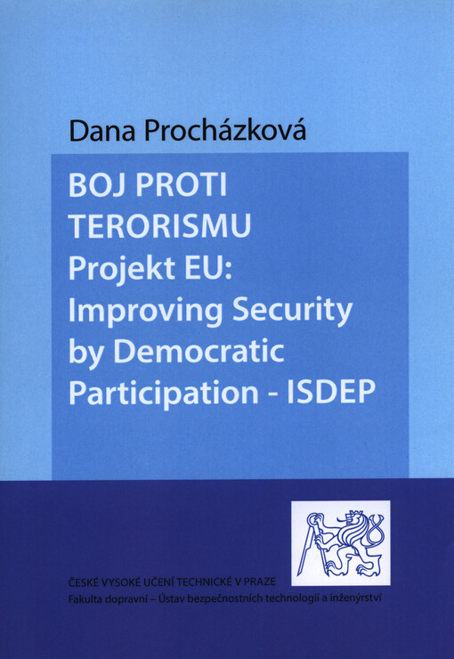 Boj proti terorismu :projekt EU: Improving Security by Democratic Participation - ISDEP