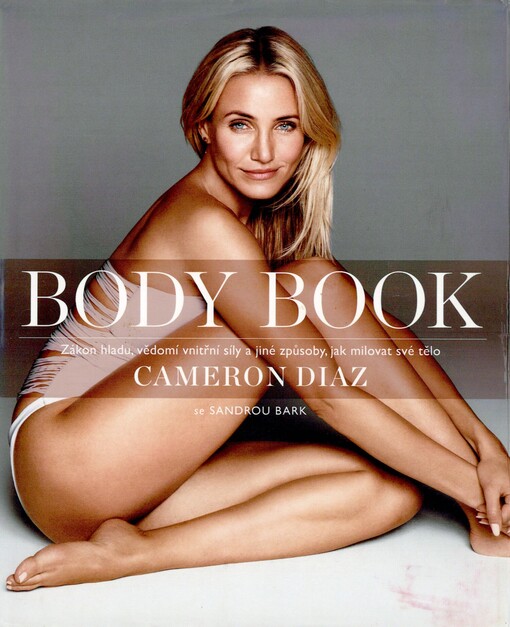 Body book :zákon hladu, vědomí vnitřní síly a jiné způsoby, jak milovat své tělo