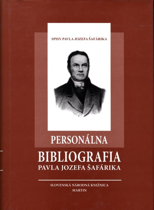 Personálna bibliografia Pavla Jozefa Šafárika.Diel 1.