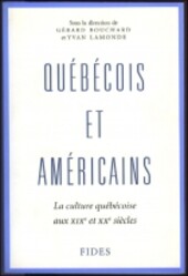 Quebecois et Americains: La culture quebecoise aux XIXe et XXe siecles (French Edition)