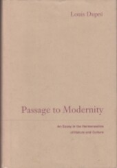 Passage to modernity : an essay in the hermeneutics of nature and culture = Modernity